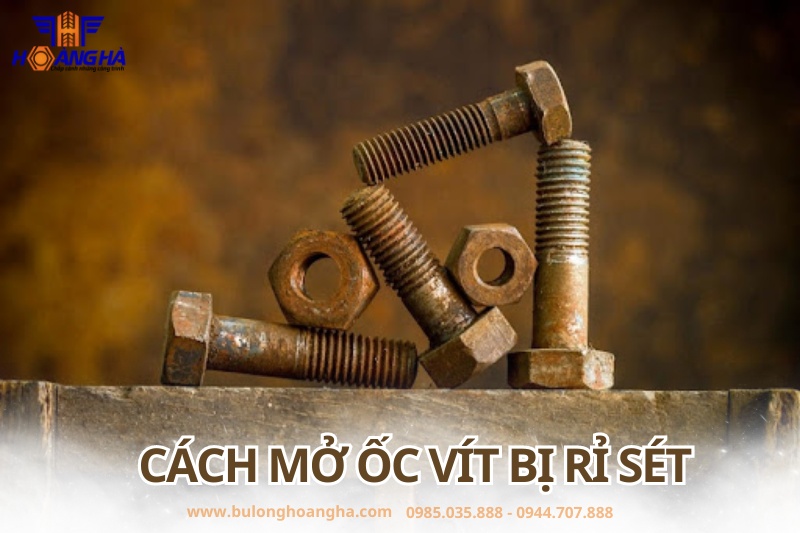 Cách mở ốc vít bị rỉ sét bằng hoá chất