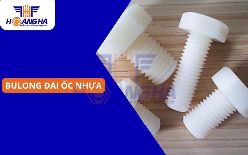 Tìm hiểu chi tiết bu lông đai ốc nhựa