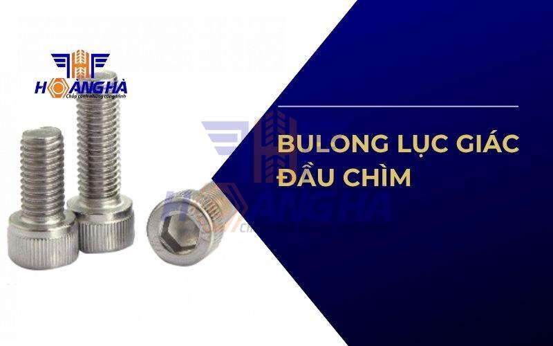 Tìm hiểu bu lông lục giác đầu chìm