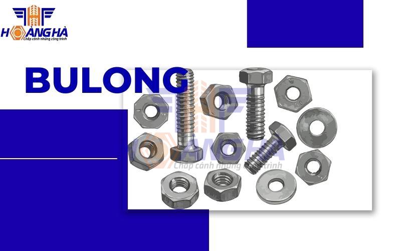 Bulong ứng dụng phổ biến trong công trình xây dựng