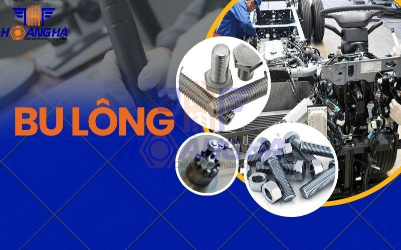 Bu lông là chi tiết cơ khí quan trọng dùng để kết nối linh kiện