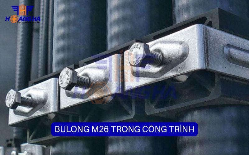 Bulong m26 ứng dụng nhiều trong các công trình xây dựng